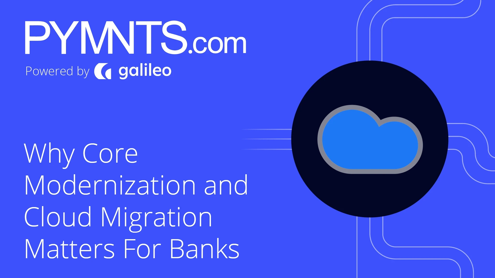 Why Core Modernization and Cloud Migration Matters For Banks